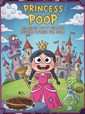 cover image of Princess Poop Hilarious Potty Humour Bedtime Stories for Girls